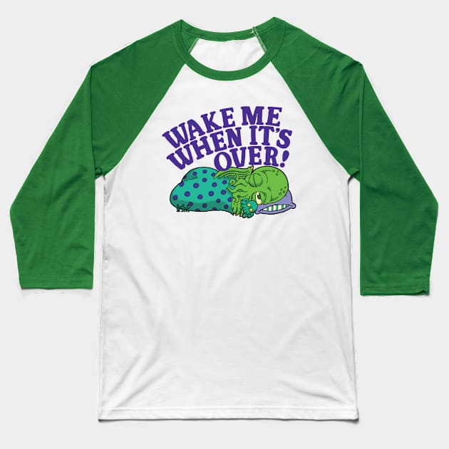 Wake Me When It's Over Baseball T-Shirt by LittleCozyNostril